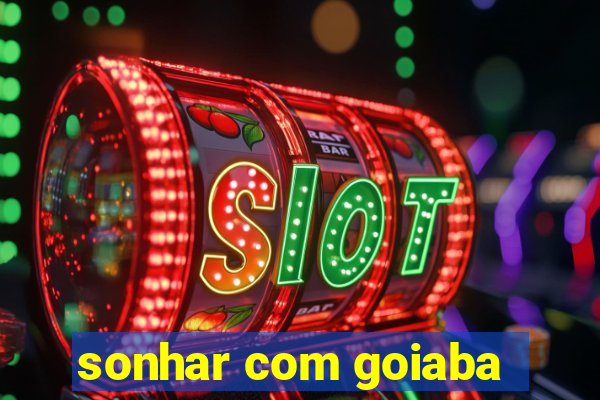 sonhar com goiaba